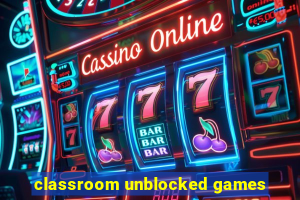 classroom unblocked games